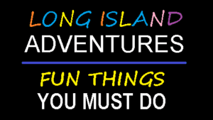 Fun Things to Do on Long Island - Long Island Adventures